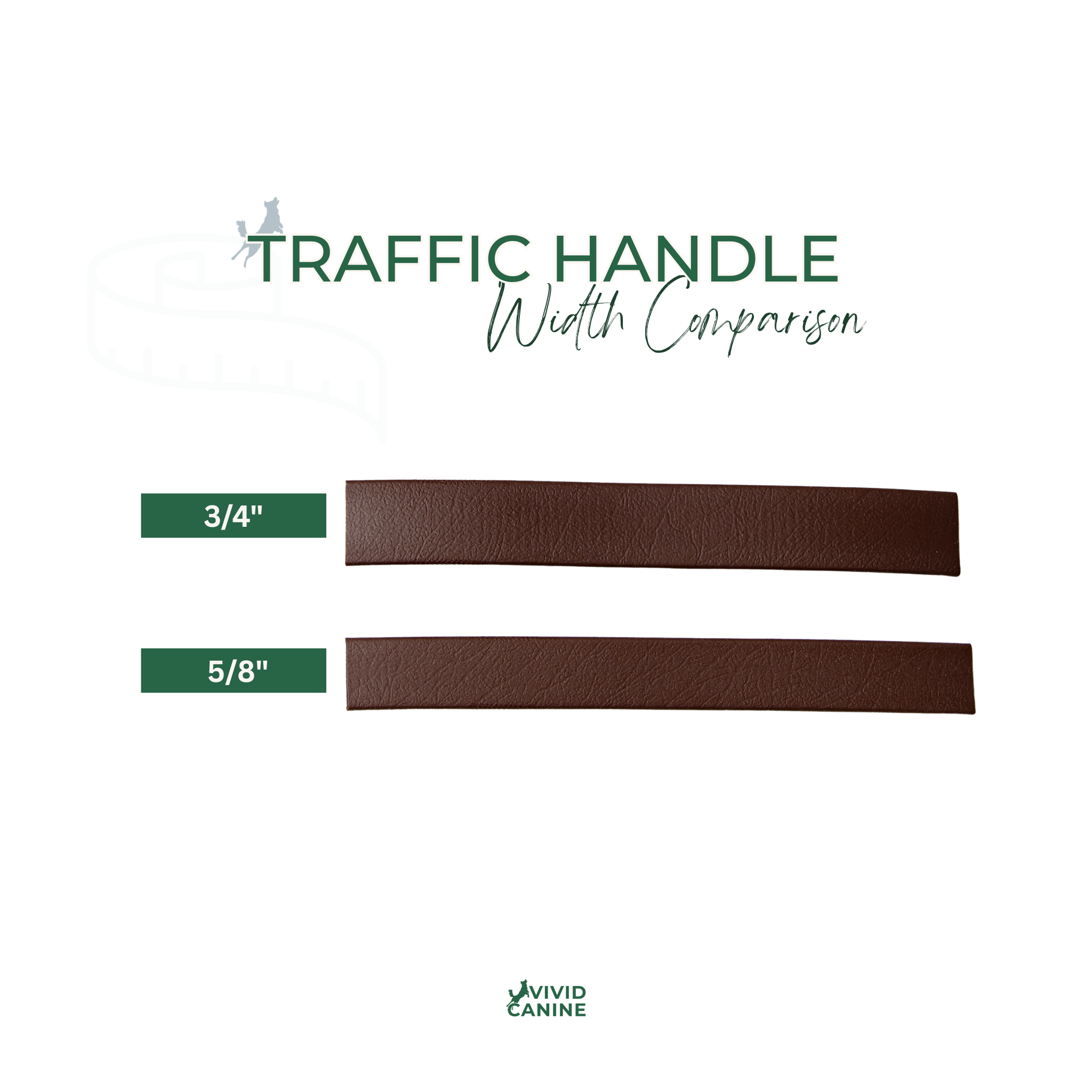 two rectangular brown leather handles, one 3/4" wide and the other 5/8" wide, with a green traffic hand label indicating the width comparison.
